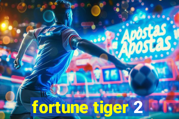 fortune tiger 2